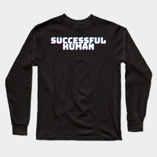 SUCCESSFUL HUMAN Long Sleeve T-Shirt